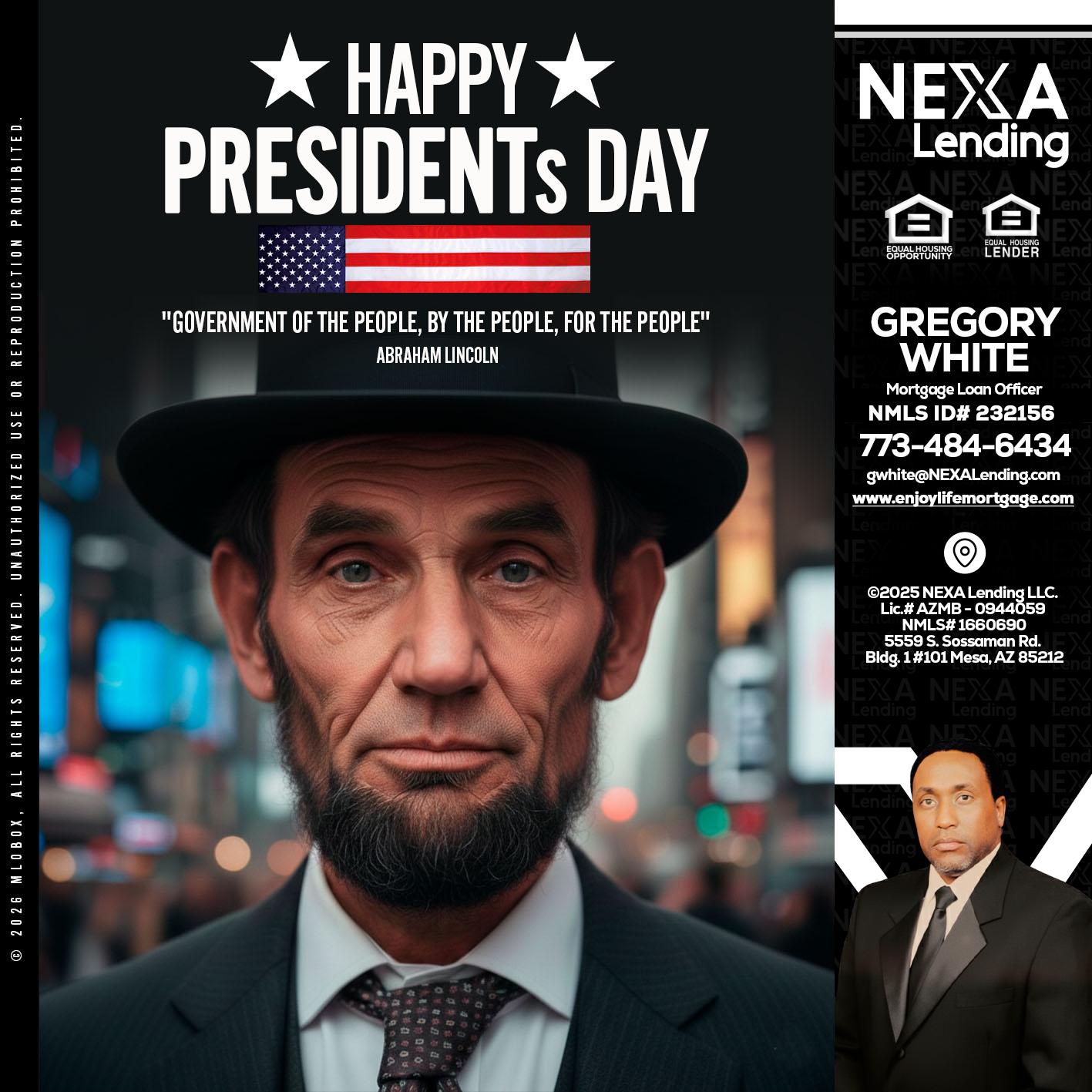 PRESIDENTS DAY - Gregory White -Mortgage Loan Officer