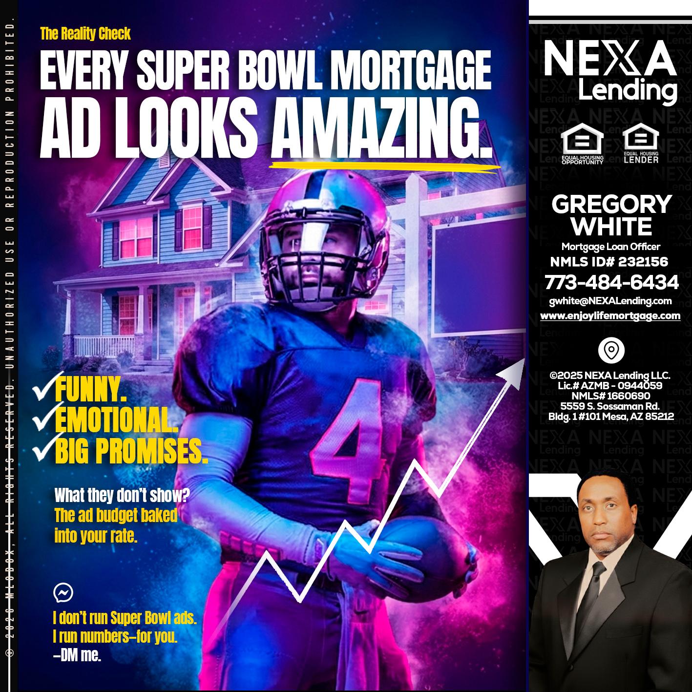 every Super Bowl - Gregory White -Mortgage Loan Officer