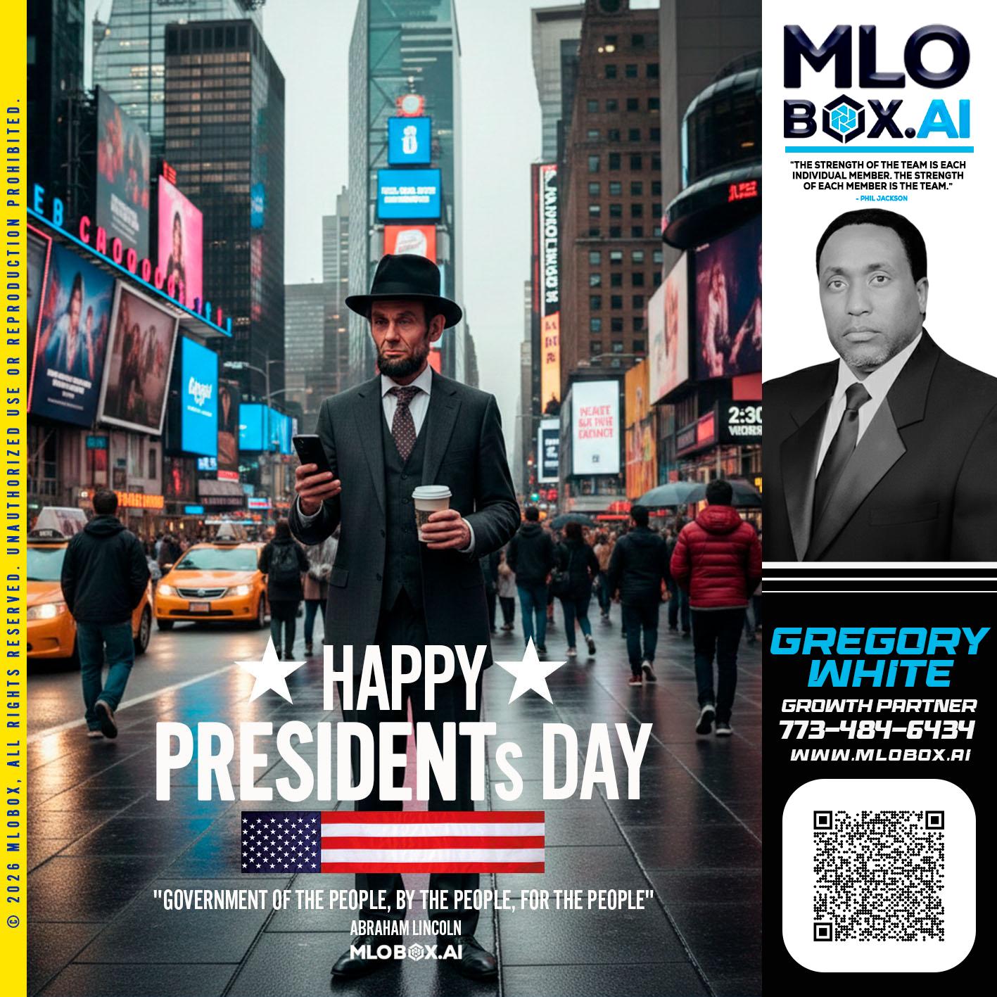 HAPPY PRESIDENTS DAY - Gregory White -Mortgage Loan Officer