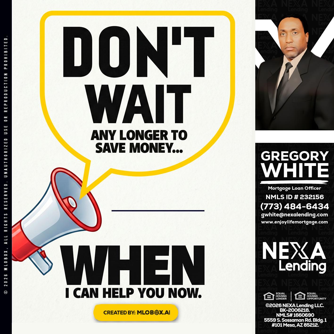 DONT WAIT - Gregory White -Mortgage Loan Officer